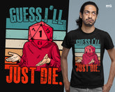 Guess I'll Die T-shirt Dice Gaming Dungeons RPG Dragon Gift for Gamers